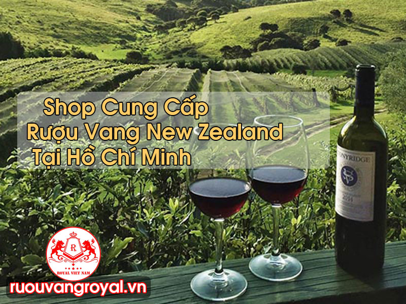 Rượu Vang New Zealand Tại Hồ Chí Minh